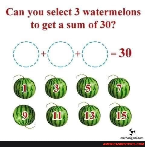 Can you select 3 watermelons to get a sum of 30?
666
