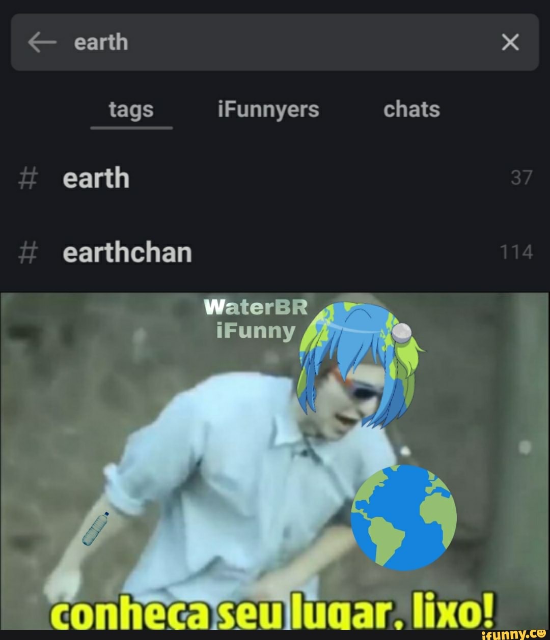 earth
tags iFunnyers chats earth earthchan
WaterBR
iFunny