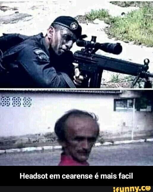 Headsot em cearense é mais facil - Headsot em cearense é mais facil