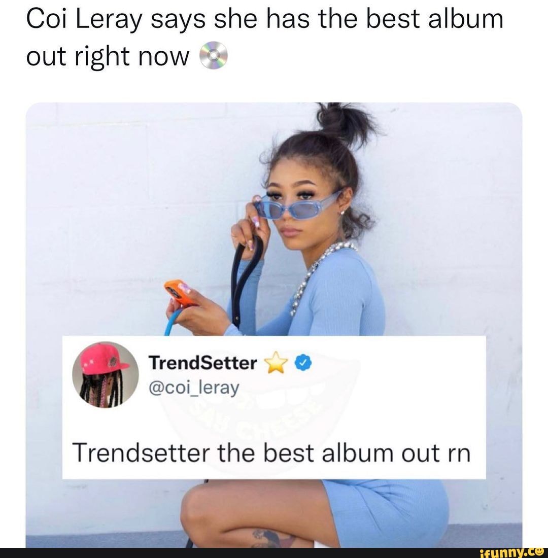 Coi Leray says she has the best album out right now TrendSettar @col ...