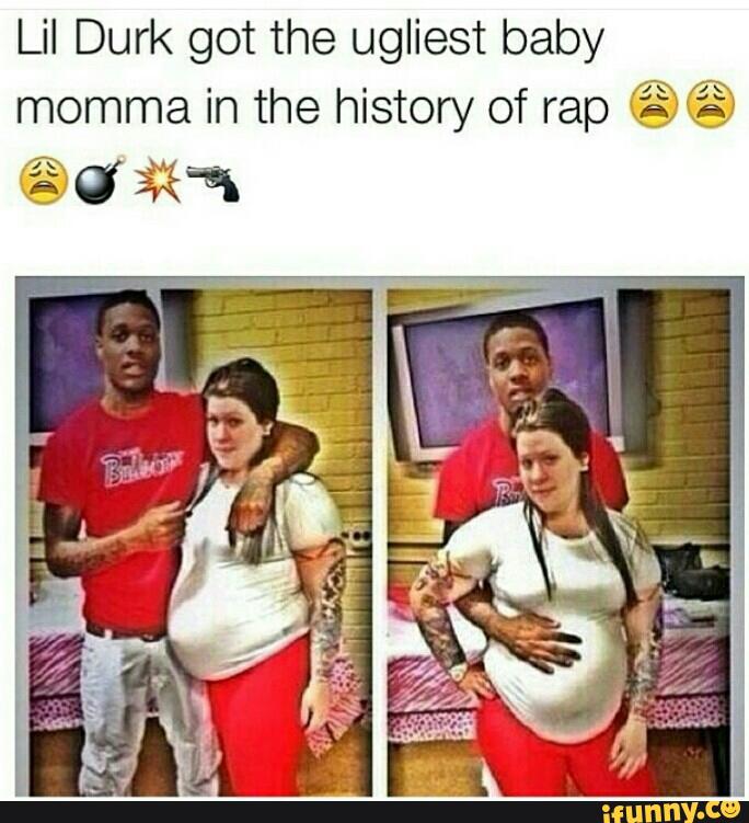 Lil Durk got the ugliest baby momma in the history of rap.