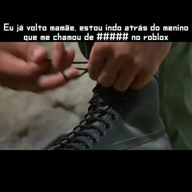 Eu - eu indo atrás do cara que me chamou de no roblox: - iFunny Brazil