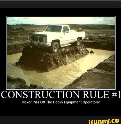 CONSTRUCTION RULE #1 Never Piss Off The Heavy Equipment Operators!