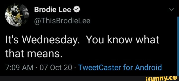 Brodie Lee ThisBrodieLee It s Wednesday. You know what that means