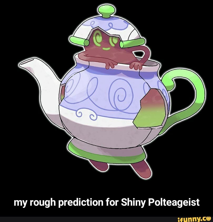 My rough prediction for Shiny Polteageist - my rough prediction for ...