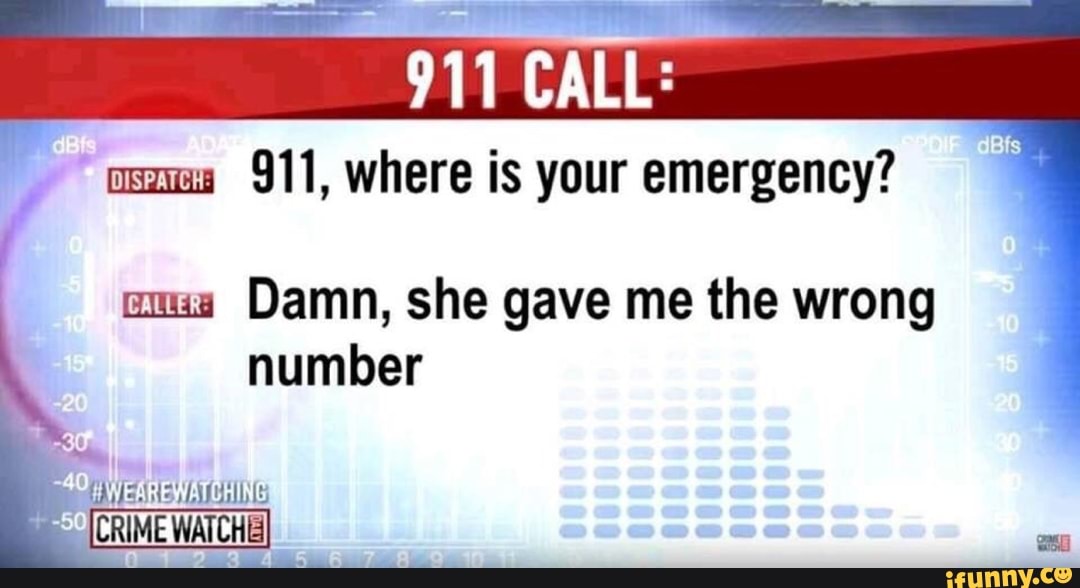 911-where-is-your-emergency-damn-she-gave-me-the-wrong-number