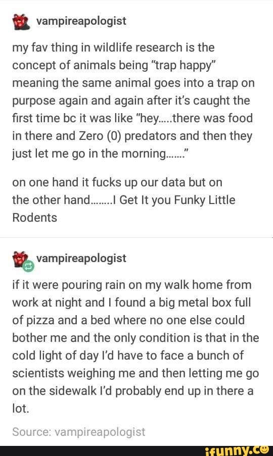 My Fav Thing In Wildlife Research Is The Concept Of Animals Being Trap Happy Meaning The Same Animal Goes Into A Trap On Purpose Again And Again After It S Caught The ﬁrst