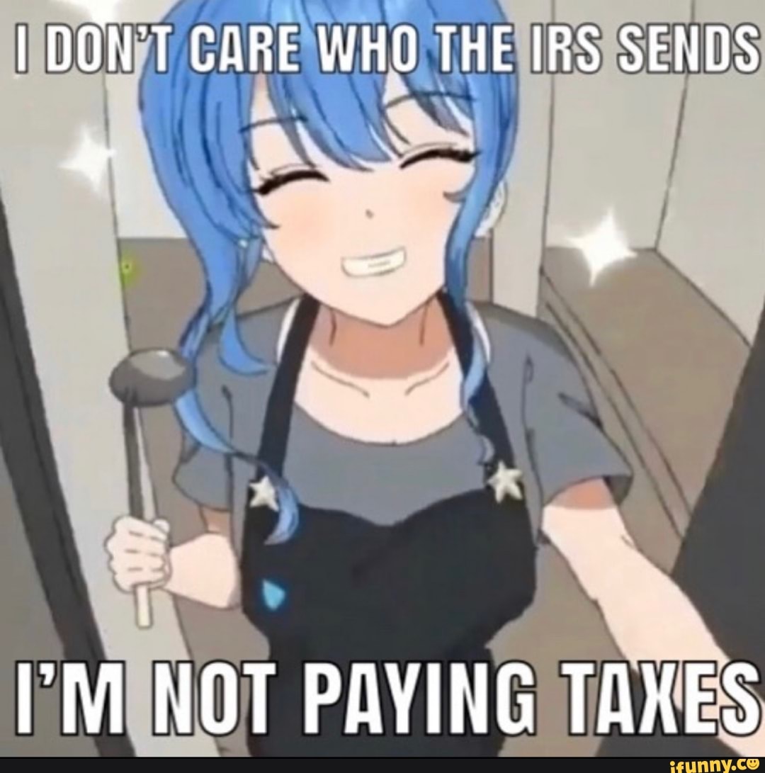 I Dont Care Who The Irs Sends Not Paying Taxes