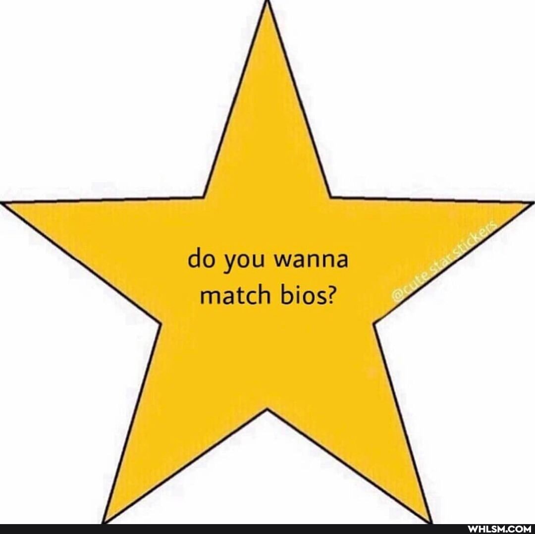 do you wanna match bios?