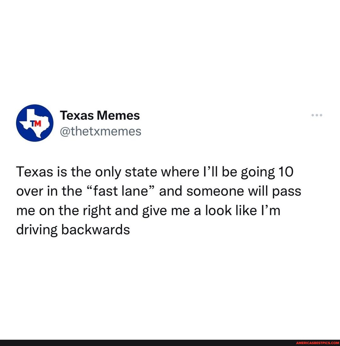 N/A - Texas Memes @thetxmemes Texas is the only state where I'll be ...