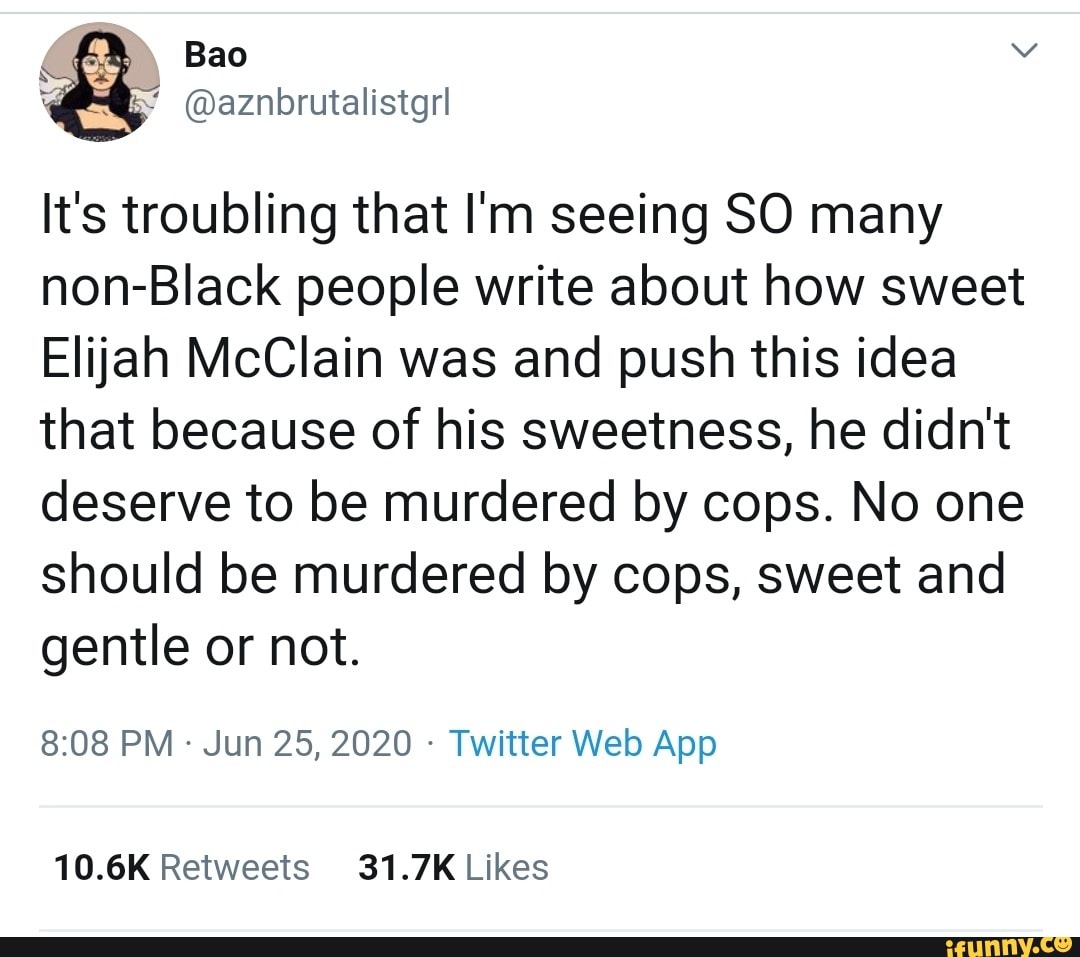 It's troubling that I'm seeing SO many non-Black people write about how sweet
Elijah McClain was and push this idea that because of his sweetness, he didn't deserve to be murdered by cops. No one should be murdered by cops, sweet and gentle or not.
