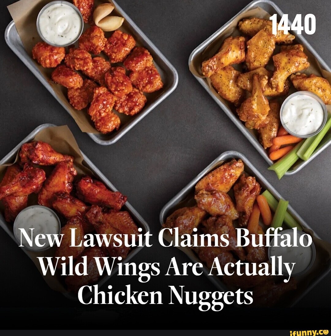 New Lawsuit Claims Buffalo Wild Wings Are Actually Chicken Nuggets iFunny