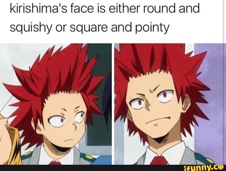 Kirishima's face is either round and squishy or square and pointy - iFunny