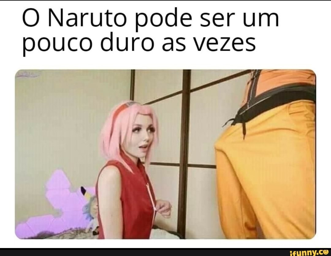 O Naruto pode ser um pouco duro as vezes - iFunny Brazil