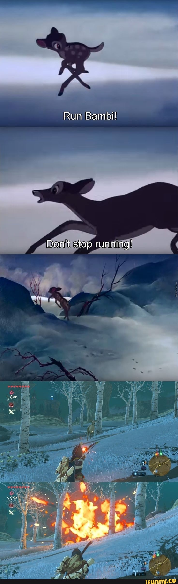 Run Bambi!
Don't stop running!