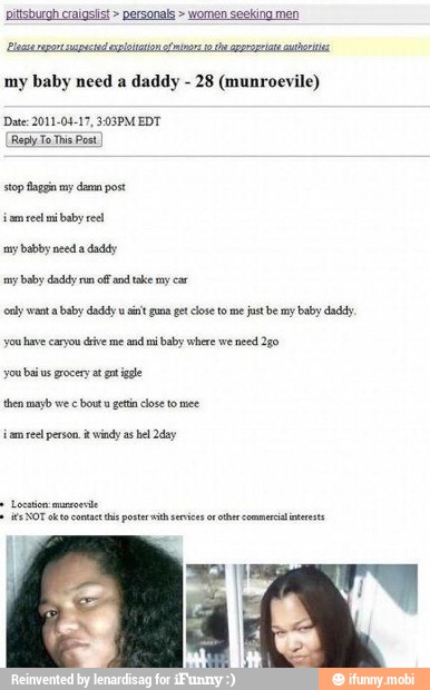 pittsburgh El e sap cs da aorta rt my baby need a daddy 28 (munroevile)
'only want a baby daddy u ain't guna get close to me just be my baby daddy.
have casou dive me andi baby where we
need 259
