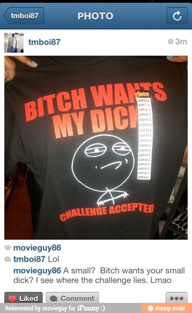 movieguy86 A small? Bitch wants your small
dick? I see where the challenge lies. Lmao