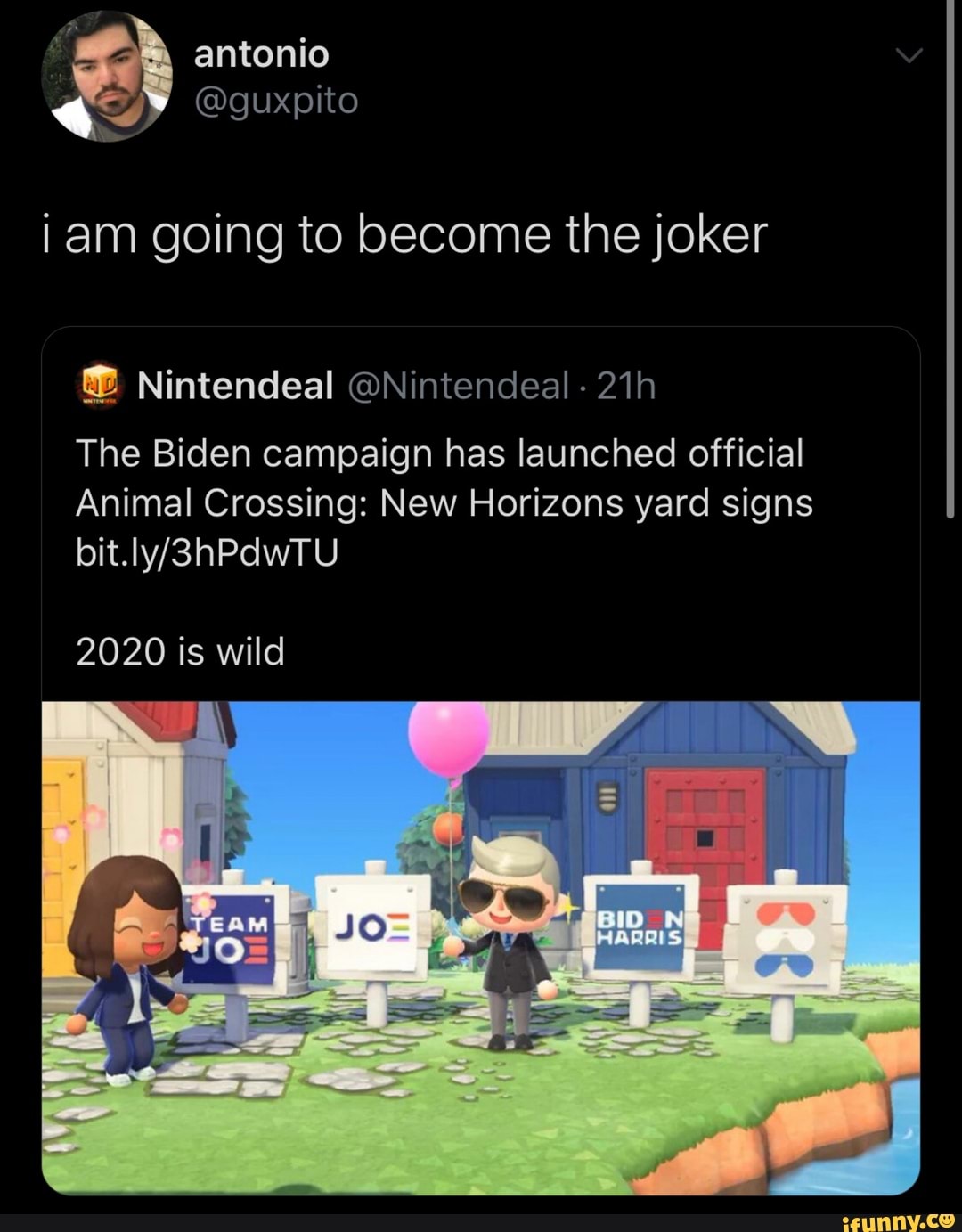 Antonio Guxpito Iam Going To Become The Joker Nintendeal Nintendeal The Biden Campaign Has Launched Official Animal Crossing New Horizons Yard Signs Is Wild Ifunny