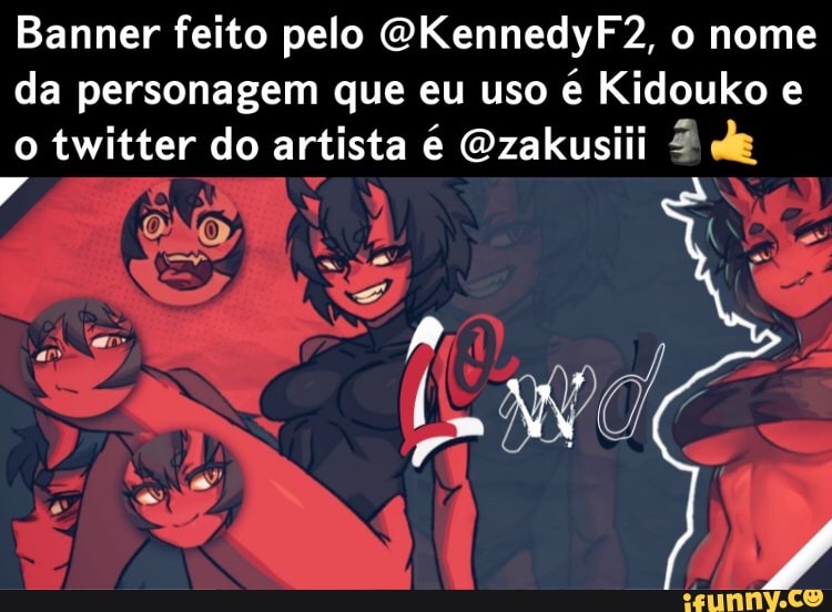 Banner feito pelo QKennedyF2, o nome da personagem que eu uso é Kidouko e
o twitter do artista é Gzakusiii 2 de soRE