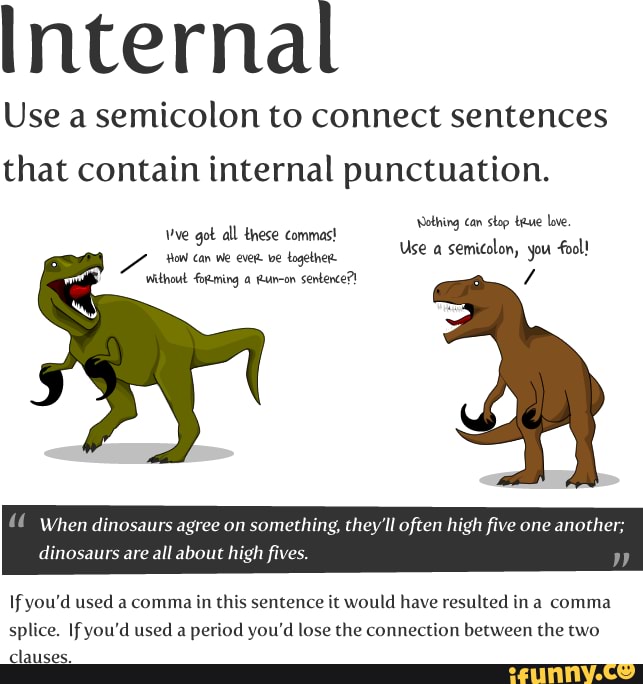 Internal Use a semicolon to connect sentences that contain internal ...