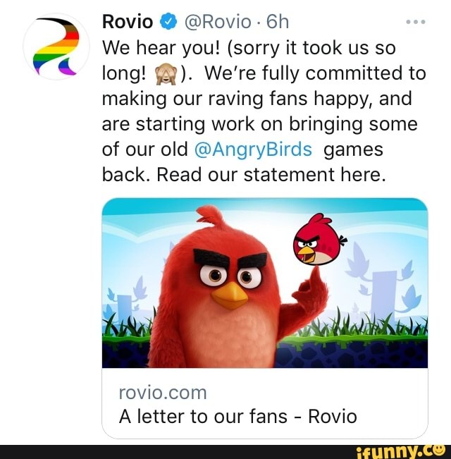 Ce Rovio Rovio We Hear You Sorry It Took Us So Long Q We Re Fully