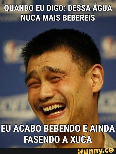 "QUANDO EU
DIGO: DESSA ÁGUA!
NUCA MAIS BEBEREIS
Era
EU
BEBENDO
EANDA
FASENDO A XUCA
É