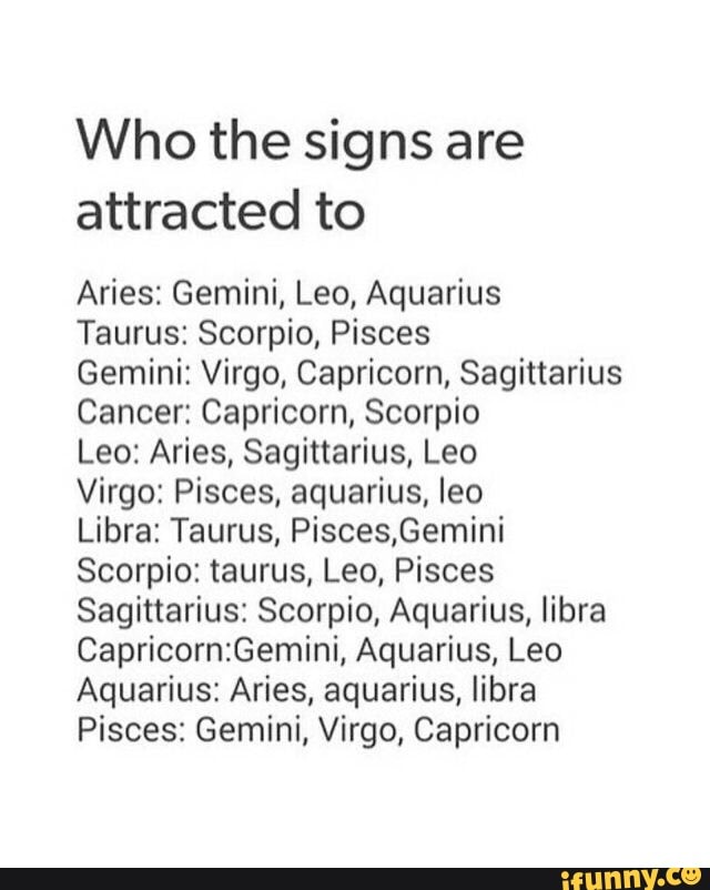 Who the signs are attracted to Aries: Gemini, Leo, Aquarius Taurus ...