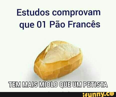 Estudos comprovam
que 01 Pão Francês