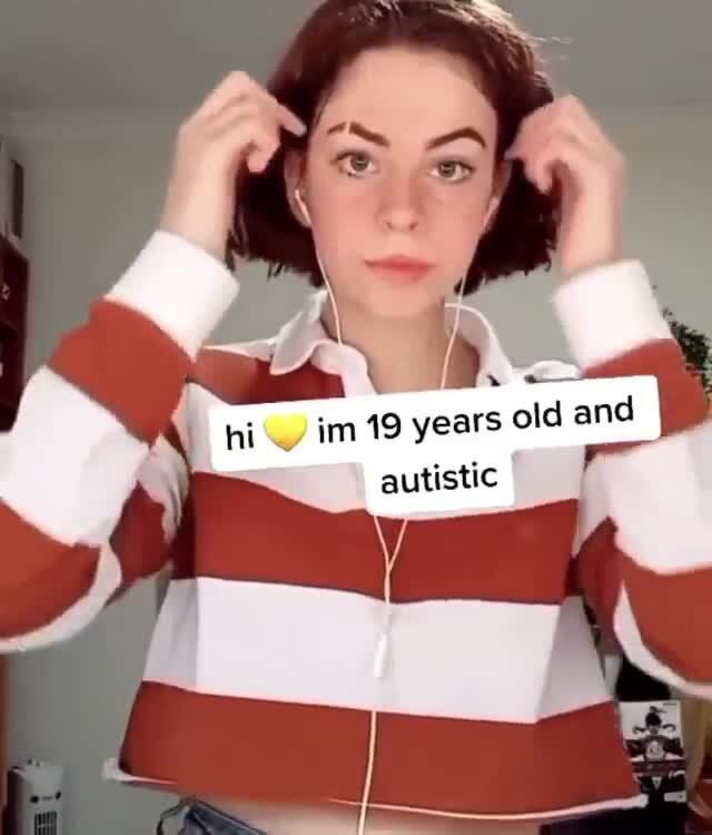 Im 19 years old and his autistic - iFunny :)