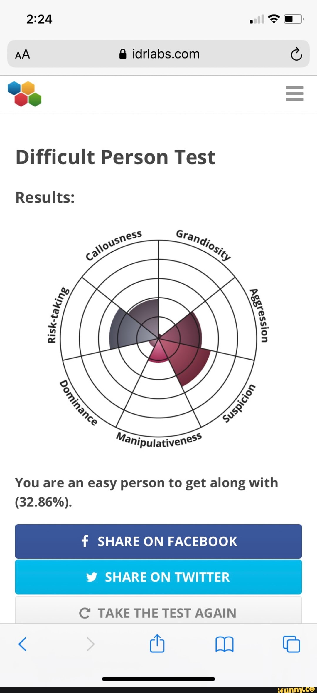 NO
AA
CO
Difficult Person Test
Results:
You are an easy person to get along with
(32.86%).
f SHARE ON FACEBOOK
SHARE ON TWITTER
C TAKE THE TEST AGAIN
< (4 mm
