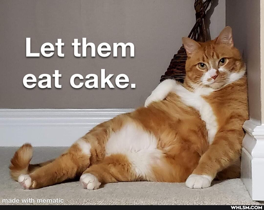 Let them eat cake.