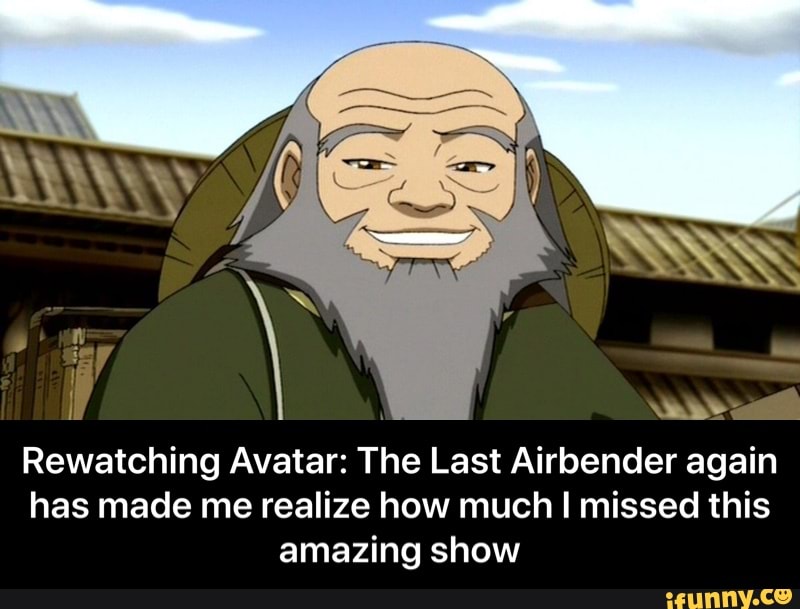 Rewatching Avatar The Last Airbender Again Has Made Me Realize How