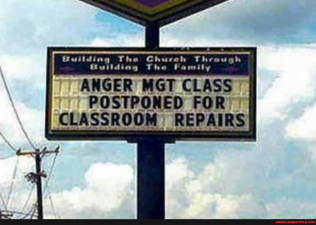 pugh
ANGER MGT The CLASS"
POSTPONED FOR
CLASSROOM REPAIRS