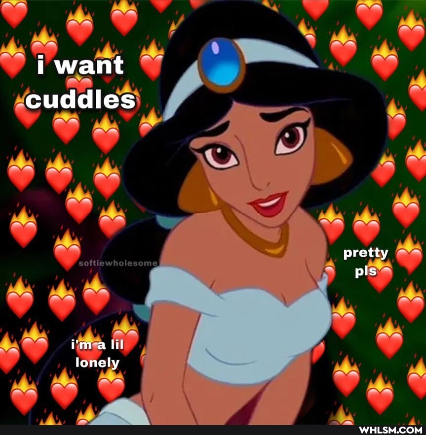 ae ~ ~a wa want
cuddles wa A,
on 7
~a ary on pretty pis
~m hA er imaalil lonely