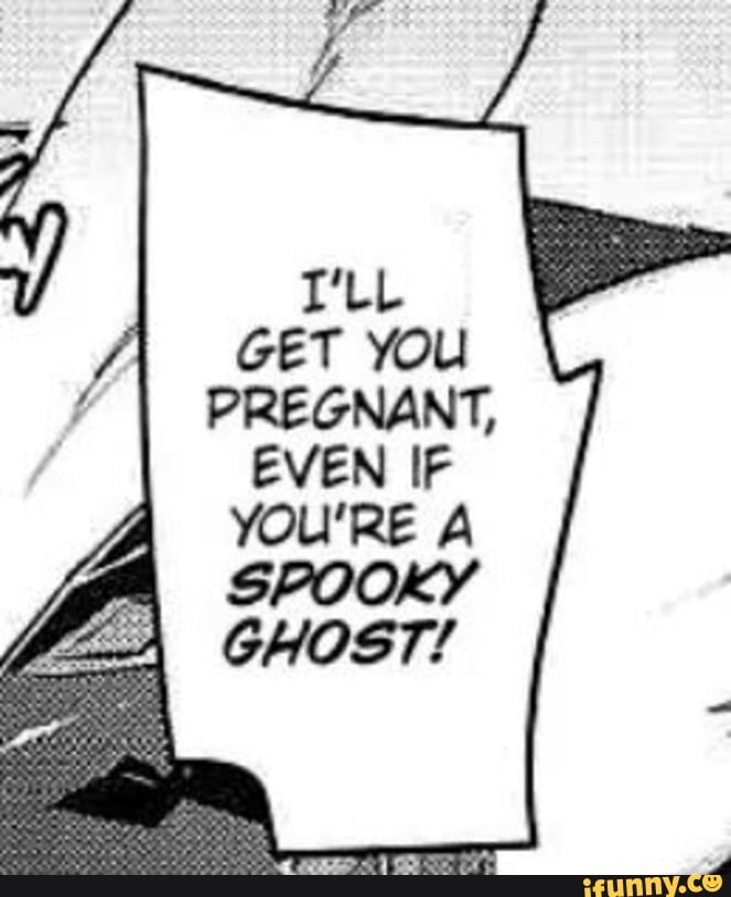 Get ill. Spooky Манга. Doujin ill get you pregnant even if you Spooky Ghost. It was a Spooky Ghost следователи. Even you.