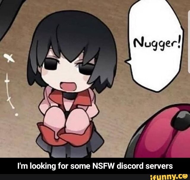 I'm looking for some NSFW discord servers - I'm looking for some NSFW...