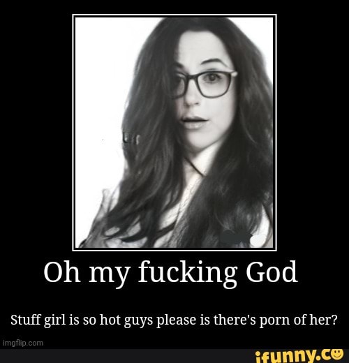 my yfocking God
Stuff girl is so hot guys please is there's porn of her?