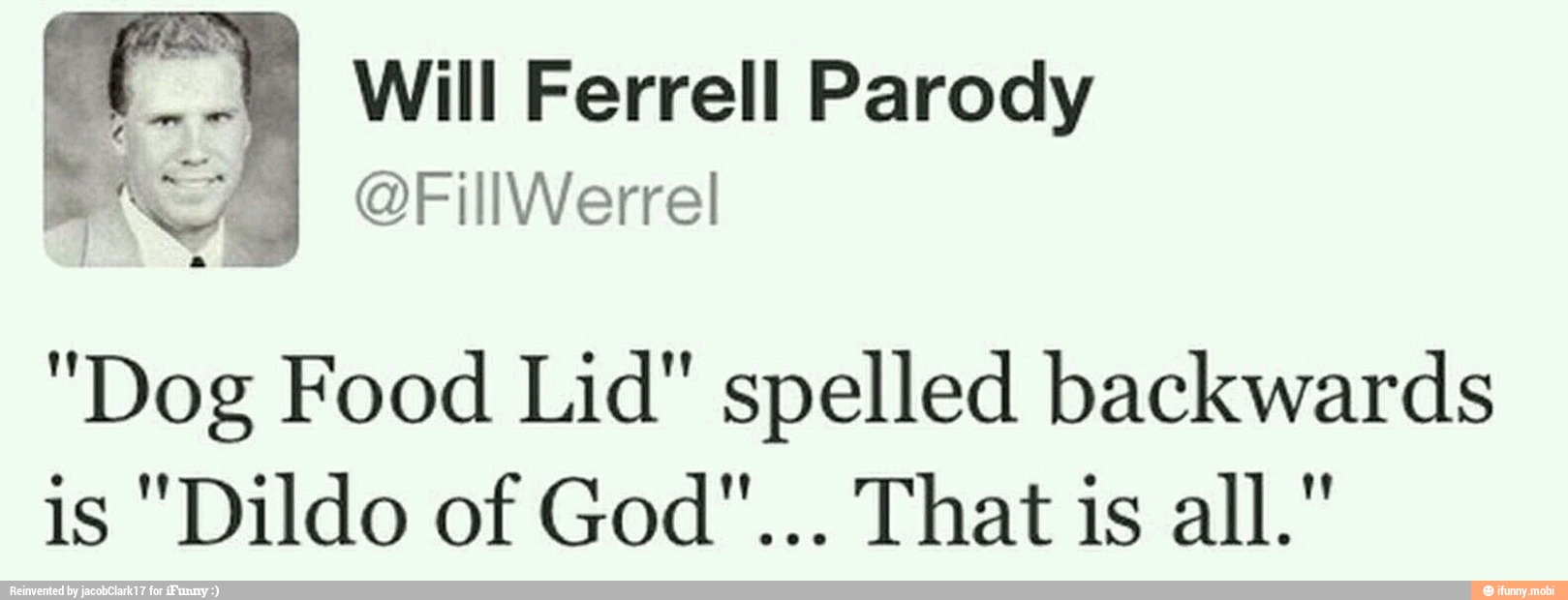 T Will Ferrell Parody Dog Food Lid Spelled Backwards Ifunny