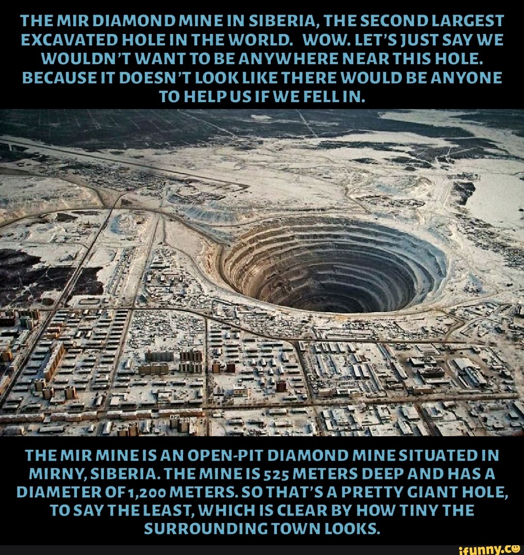 THE MIR DIAMOND MINE IN SIBERIA, THE SECOND D LARGEST EXCAVATED HOLE IN THE  WORLD. WOW.