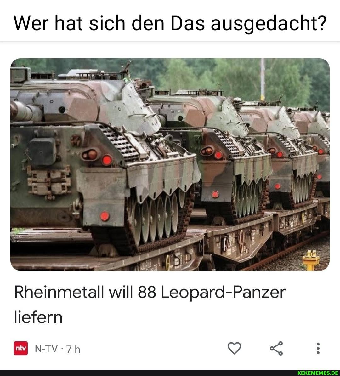 Wer hat sich den Das ausgedacht? Rheinmetall will 88 Leopard-Panzer liefern N-TV