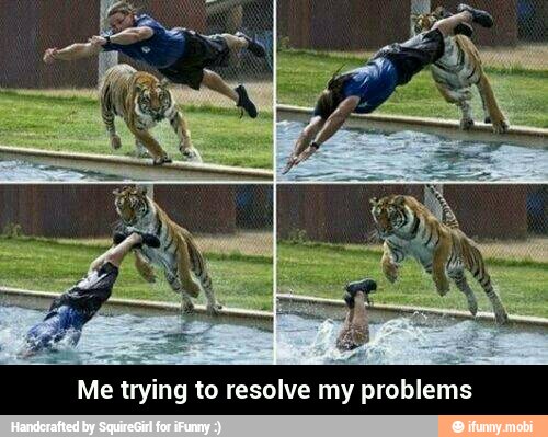 Me trying to resolve my problems - Me trying to resolve my problems