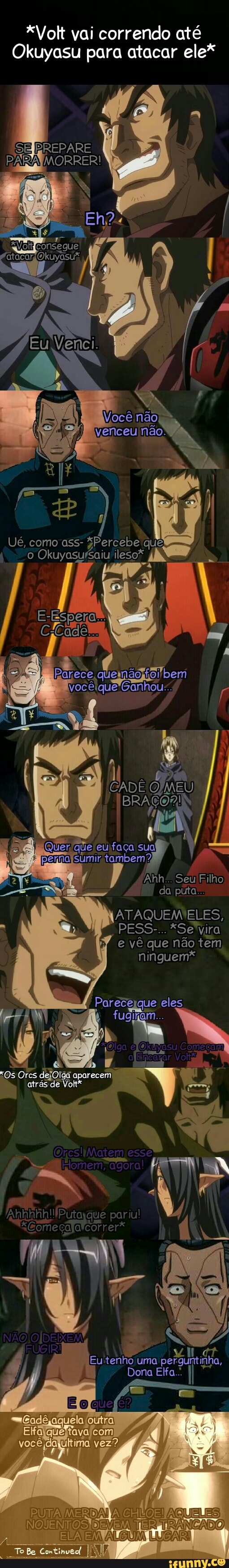 *Volt vai correndo até
Okuyasu para atacar ele*
SEIBREPARE
Eu
Você venceu
Ué, como ass- *Percebe que
Pr,
o Okuyasufsaiu ileso*
Par: ce ben
úerique euifaça su
Ahh. Seu Filh da puta.
ATAQUEM ELES,
PESS-... *Se'vira
e vê que não tem ninguem*
BRACO.
mm
Parecejque eles
fi uginam...
*olga
LA
"Os Orcs de aparecem
atras de
esse
agora!
pariu!
Eu uma
Dona Efa." I
DEVEM IER TRANCADO ELAEM ALGUM
você
PUTA
inveol