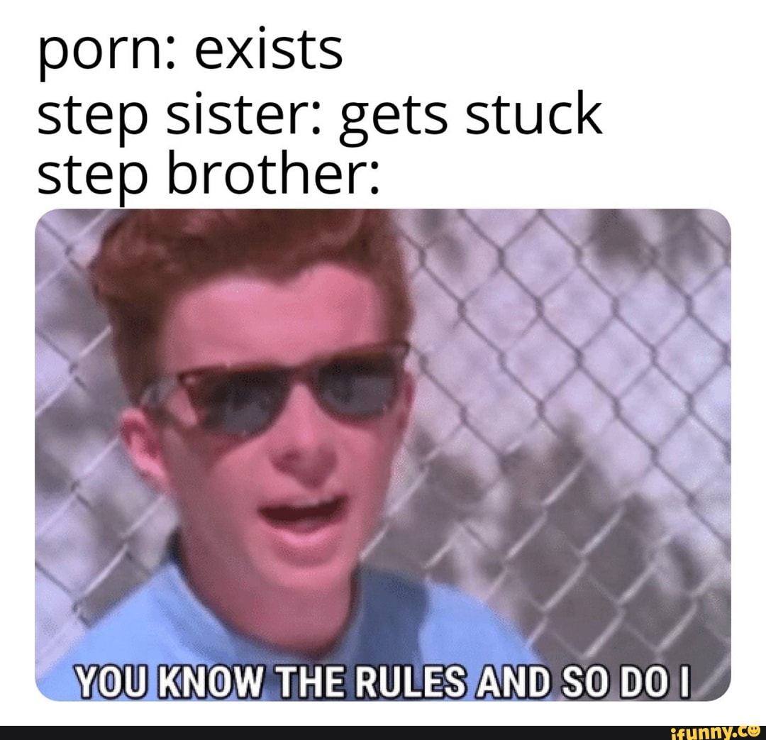 Porn exists step sister gets stuck step brother iFunny