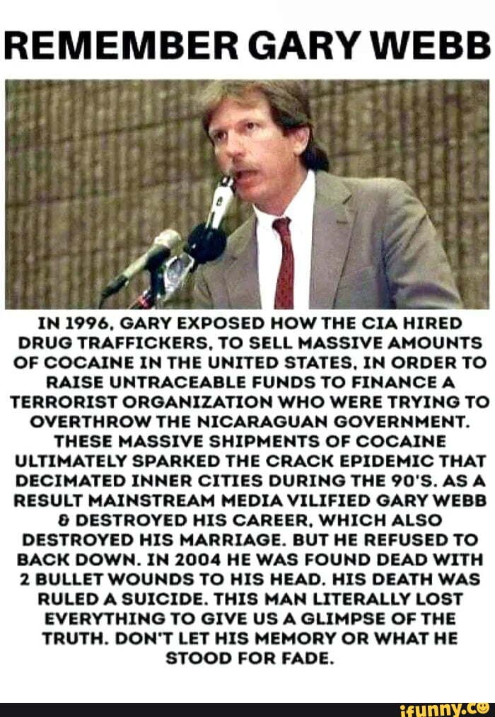 REMEMBER GARY WEBB IN 1996, GARY EXPOSED HOW THE CIA HIRED DRUG ...