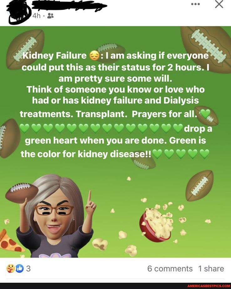 Kidney Failure I Am Asking If Everyone Could Put This As Their Status