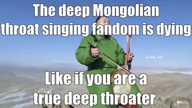 The Deep Mongolian Throat Singing Fandom Is Dying Ifunny