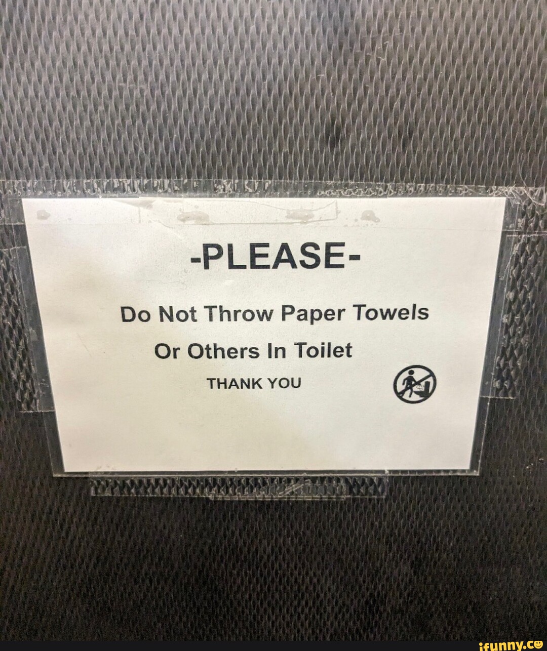 PLEASE Do Not Throw Paper Towels Or Others In Toilet THANK YOU iFunny