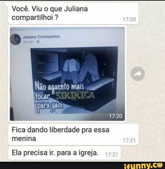 Você. Viu o que Juliana compartilho ?
Juliana Constantino
Não aquento Mais
Fica dando liberdade pra essa menina
Ela precisa ir. para a igreja. 1721