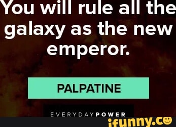 The same meme of Palpatine saying Do it. every day.