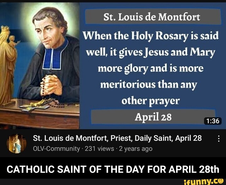 St. Louis de Montfort When the Holy Rosary is said I well, it gives ...